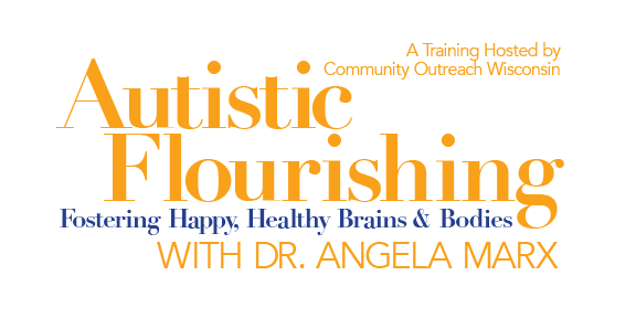 Autistic Flourishing: Fostering Happy, Healthy Brains & Bodies